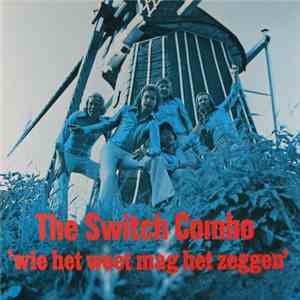 The Switch Combo - Wie Het Weet Mag Het Zeggen