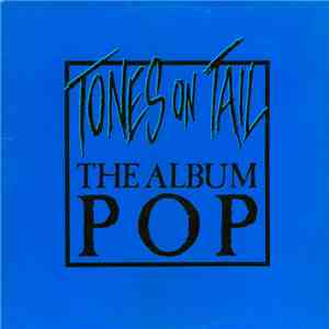 Tones On Tail - The Album Pop