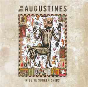 We Are Augustines - Rise Ye Sunken Ships