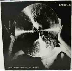 Bauhaus - Press The Eject And Give Me The Tape