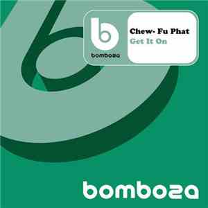 Chew-Fu Phat - Get It On
