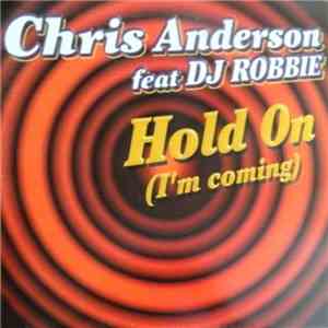 Chris Anderson Feat. DJ Robbie - Hold On (I'm Coming)