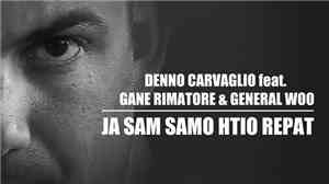 Denno Carvaglio Feat. Gane RImatore & General Woo - Ja Sam Samo Htio Repat