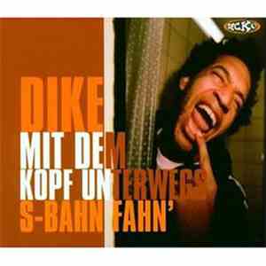 Dike - Mit Dem Kopf Unterwegs / S-Bahn Fahn'