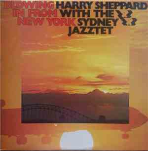 Harry Sheppard with The Sydney Jazztet - Blowing In From New York