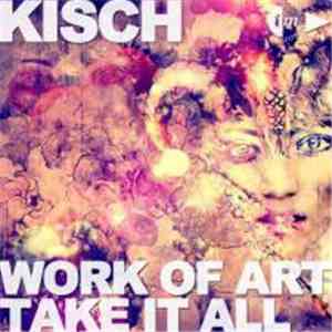 Kisch - Work Of Art / Take It All