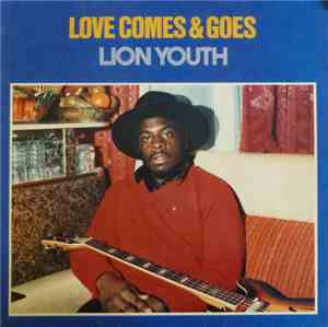 Lion Youth - Love Comes & Goes