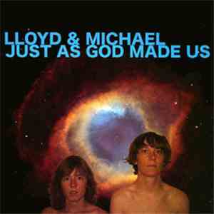 Lloyd & Michael - Just As God Made Us