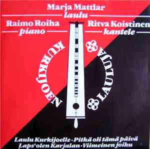 Marja Mattlar, Raimo Roiha, Ritva Koistinen - Kurkijoen Lauluja