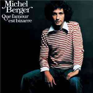 Michel Berger - Que L'Amour Est Bizarre