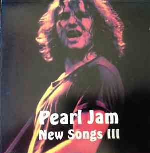 Pearl Jam - New Songs III