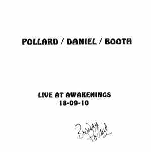 Pollard / Daniel / Booth - Live At The Awakenings 18-09-10