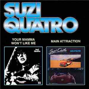 Suzi Quatro - Your Mamma Won't Like Me / Main Attraction