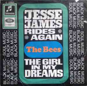 The Bees - Jesse James Rides Again / The Girl In My Dreams