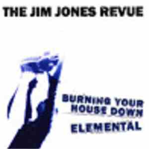 The Jim Jones Revue - Elemental / Burning Down Your House