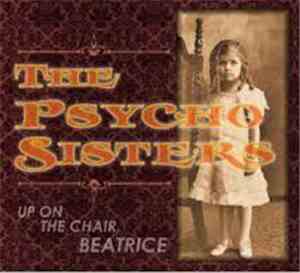 The Psycho Sisters - Up On The Chair, Beatrice