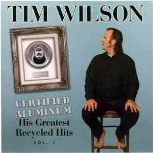 Tim Wilson  - Certified Aluminum: His Greatest Recycled Hits - Vol. 1