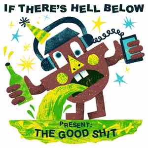 Various - If There's Hell Below Present: The Good Shit
