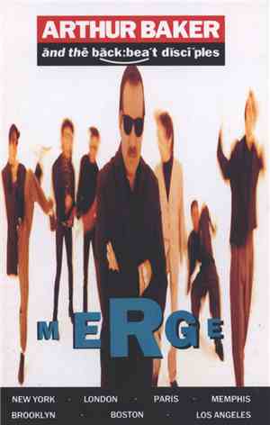 Arthur Baker And The Backbeat Disciples - Merge
