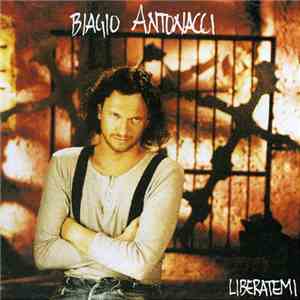Biagio Antonacci - Liberatemi