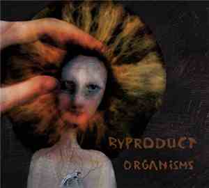 Byproduct - Organisms