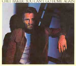 Chet Baker - You Can't Go Home Again