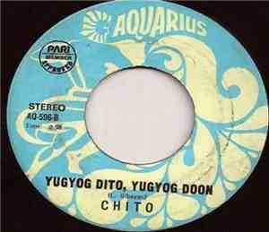 Chito  - Dinayan Pag-Ibig / Yugyog Dito, Yugyog Doon