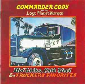 Commander Cody And His Lost Planet Airmen - Hot Licks, Cold Steel & Trucker ...
