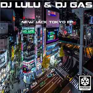 DJ Lulu & DJ Gas  - New Jack Tokyo EP