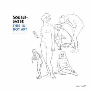 Double-Basse - This is Not Art