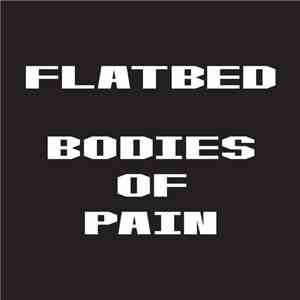 Flatbed - Bodies Of Pain / Dead Is Dead