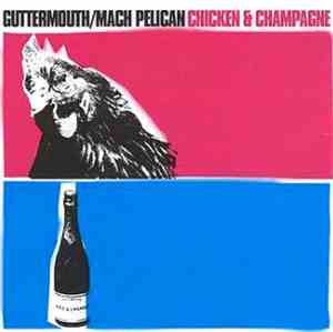 Guttermouth / Mach Pelican - Chicken & Champagne