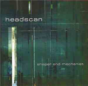 Headscan - Shaper And Mechanist