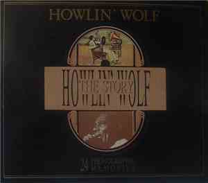 Howlin' Wolf - The Howlin' Wolf Story - 24 Phonographic Memories