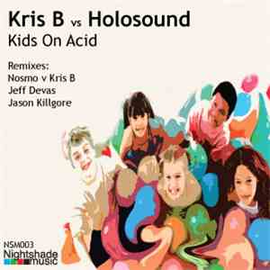 Kris B vs. Holosound - Kids On Acid