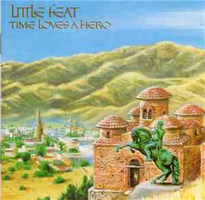 Little Feat - Time Loves A Hero