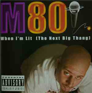 M80  - When I'm Lit (The Next Big Thang)