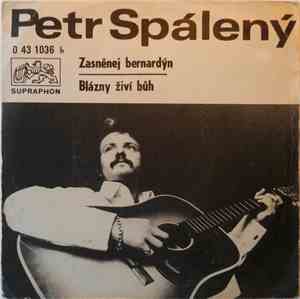 Petr Spálený - Zasněnej Bernardýn / Blázny Živí Bůh