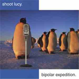 Shoot Lucy. - Bipolar Expedition.