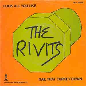 The Rivits - Look All You Like / Nail That Turkey Down