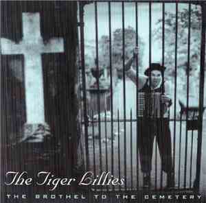 The Tiger Lillies - The Brothel To The Cemetery