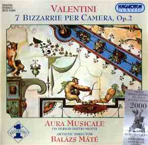 Valentini / Aura Musicale, Balázs Máté - 7 Bizzarrie Per Camera, Op.2