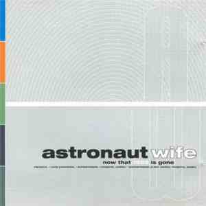 Astronaut Wife - Now That 1999 Is Gone