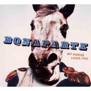 Bonaparte - My Horse Likes You