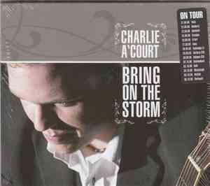 Charlie A'Court - Bring On The Storm