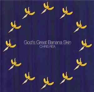 Chris Rea - God's Great Banana Skin
