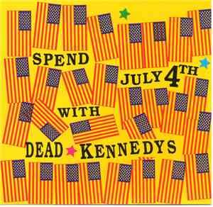 Dead Kennedys - Spend July 4th With Dead Kennedys