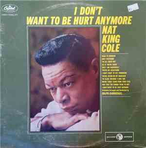 Nat King Cole - I Don't Want To Be Hurt Anymore