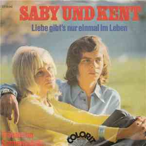 Saby Und Kent - Liebe Gibt's Nur Einmal Im Leben