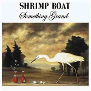 Shrimp Boat - Something Grand
